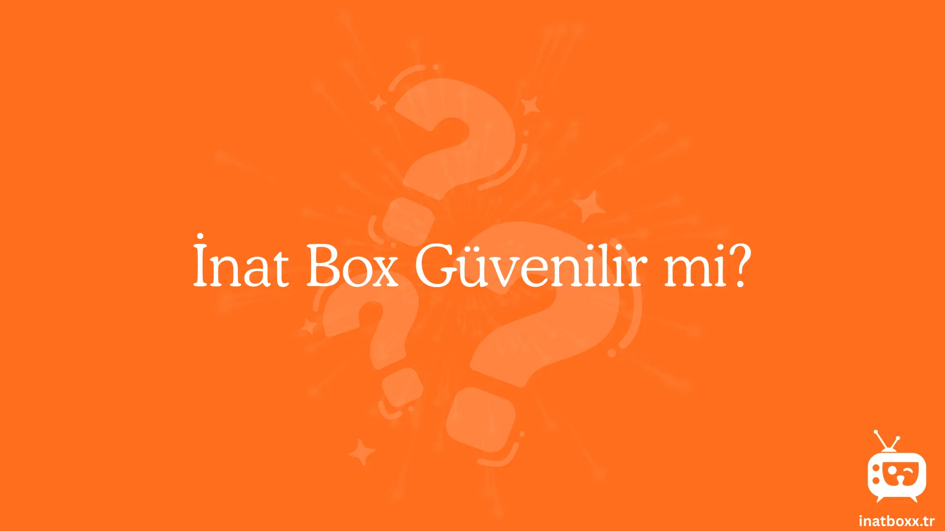 Inat Box Guvenilir mi