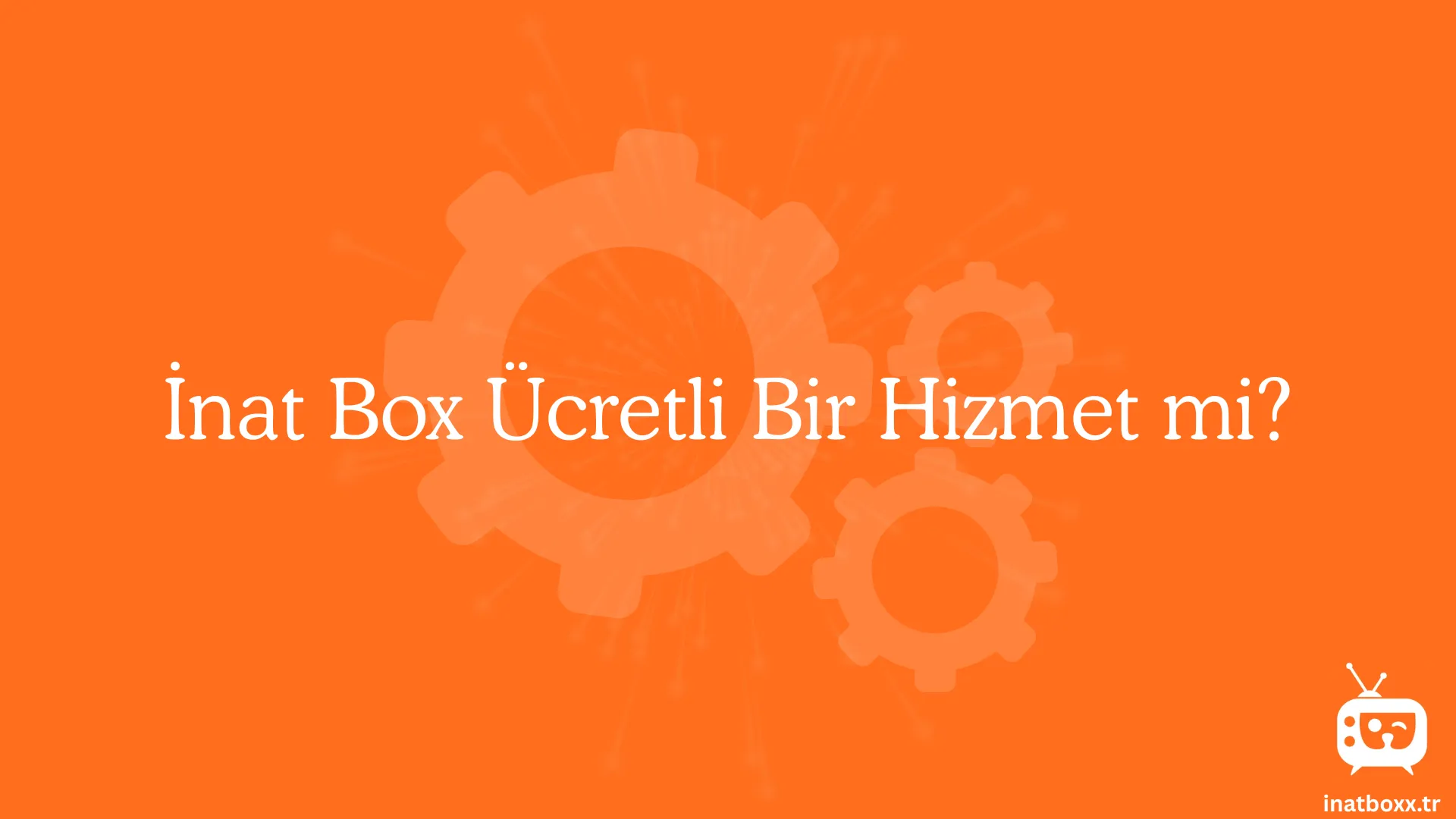 Inat Box Ucretli Bir Hizmet mi